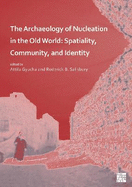 The Archaeology of Nucleation in the Old World: Spatiality, Community, and Identity