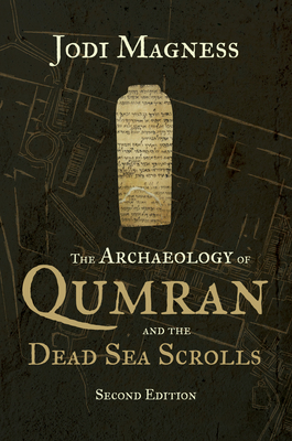 The Archaeology of Qumran and the Dead Sea Scrolls, 2nd Ed. - Magness, Jodi