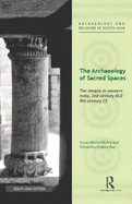 The Archaeology of Sacred Spaces: The temple in western India, 2nd century BCE-8th century CE