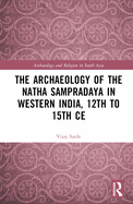 The Archaeology of the N tha Samprad ya in Western India, 12th to 15th Century