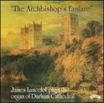 The Archbishop's Fanfare: James Lancelot plays the organ of Durham Cathedral