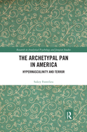 The Archetypal Pan in America: Hypermasculinity and Terror