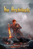 The Architects (A Student Wants to Live Book 2): LitRPG Series
