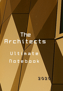 The Architects Ultimate Notebook: 2020 write down all your thoughts and feelimgs or even ideas and goals you have set for the future