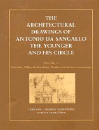The Architectural Drawings of Antonio Da Sangallo the Younger and His Circle, Volume II: Churches, Villas, the Pantheon, Tombs, and Ancient Inscriptions - Frommel, Christoph L, and Sangallo, Antonio Da, and Adams, Nicholas