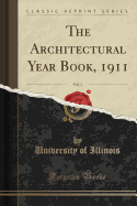 The Architectural Year Book, 1911, Vol. 1 (Classic Reprint)