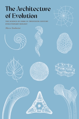 The Architecture of Evolution: The Science of Form in Twentieth-Century Evolutionary Biology - Tamborini, Marco