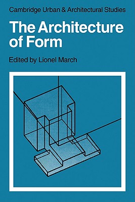 The Architecture of Form - March, Lionel (Editor)