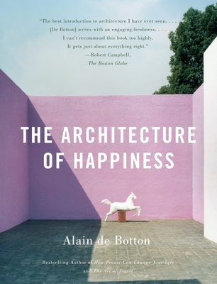 The Architecture of Happiness - De Botton, Alain