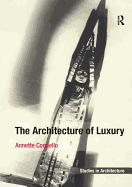 The Architecture of Luxury. by Annette Condello