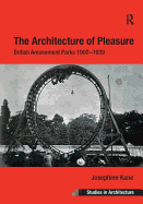 The Architecture of Pleasure: British Amusement Parks 1900-1939