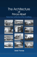 The Architecture of Prince Albert: Karoo Town at the Foot of the Swartberg