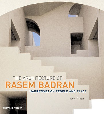 The Architecture of Rasem Badran: Narratives on People - Steele, James
