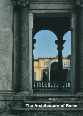The Architecture Of Rome: An Architectural History in 402 Individual Presentations - Grundmann, Stefan (Editor)