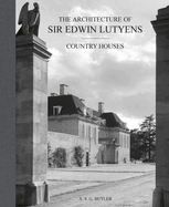 The Architecture of Sir Edwin Lutyens: Volume 1: Country-Houses