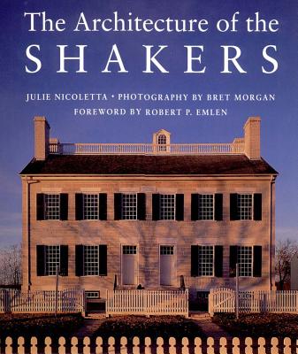 The Architecture of the Shakers - Morgan, Bret (Photographer), and Nicoletta, Julie