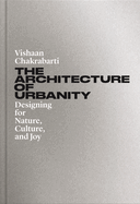 The Architecture of Urbanity: Designing for Nature, Culture, and Joy