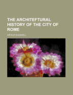 The Architeftural History of the City of Rome