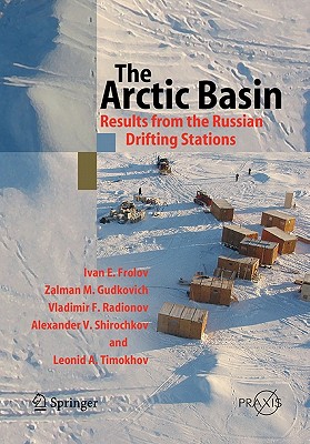 The Arctic Basin: Results from the Russian Drifting Stations - Frolov, Ivan E., and Gudkovich, Zalman M., and Radionov, Vladimir F.