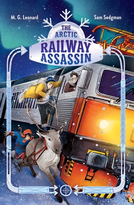 The Arctic Railway Assassin: Adventures on Trains #6 - Leonard, M G