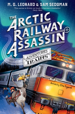 The Arctic Railway Assassin - Leonard, M. G., and Sedgman, Sam