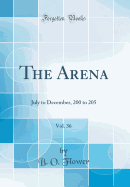 The Arena, Vol. 36: July to December, 200 to 205 (Classic Reprint)