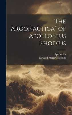 "The Argonautica" of Apollonius Rhodius - Apollonius, and Coleridge, Edward Philip