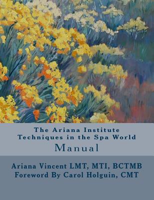 The Ariana Institute Techniques in the Spa World: Manual - Harkins, Sean, and Vincent, Ariana
