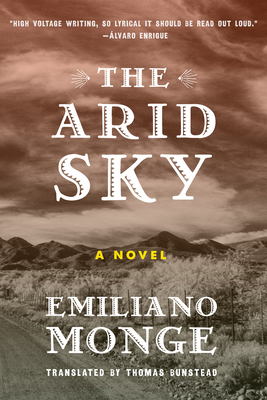 The Arid Sky - Monge, Emiliano, and Bunstead, Thomas (Translated by)