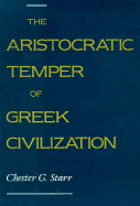 The Aristocratic Temper of Greek Civilization