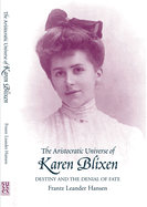 The Aristocratic Universe of Karen Blixen: Destiny and the Denial of Fate