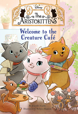 The Aristokittens #1: Welcome to the Creature Caf - Castle, Jennifer