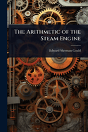 The Arithmetic of the Steam Engine