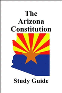 The Arizona Constitution: Study Guide - Arizona