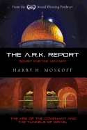 The ARK Report: The Ark of the Covenant and the Tunnels of Israel
