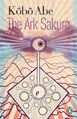 The Ark Sakura - Abe, Kobo, and Carpenter, Juliet Winters (Translated by)