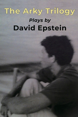 The Arky Trilogy - Epstein, David
