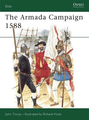 The Armada Campaign 1588 - Tincey, John