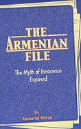 The Armenian File: The Myth of Innocence Exposed