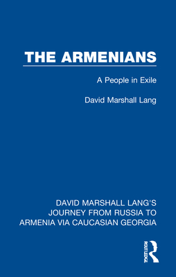 The Armenians: A People in Exile - Lang, David Marshall