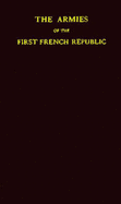 The Armies of the First French Republic and the Rise of the Marshals of Napoleon I. [5 Volumes] - Phipps, Ramsay Weston