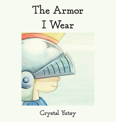The Armor I Wear - Yutzy, Crystal