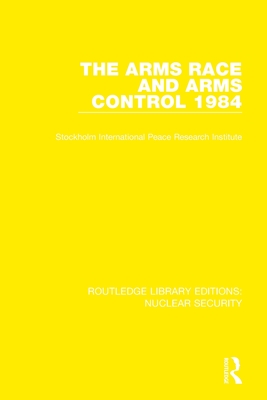 The Arms Race and Arms Control 1984 - Stockholm International Peace Research Institute