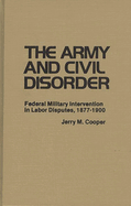 The Army and Civil Disorder: Federal Military Intervention in Labor Disputes, 1877-1900