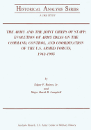 The Army and the Joint Chiefs of Staff: Evolution of Army Ideas on the Command, Control, and Coordination of the U.S. Armed Forces, 1942-1985