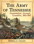 The Army of Tennessee: Organization, Strength, Casualties, 1862-1865