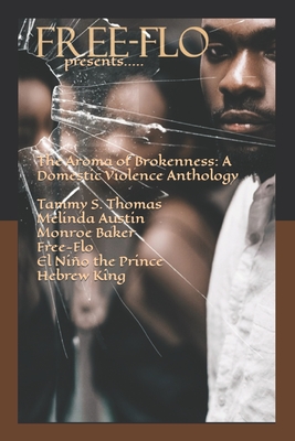The Aroma of Brokenness: A Domestic Violence Anthology - Thomas, Tammy, and Austin, Melinda, and Baker, Monroe