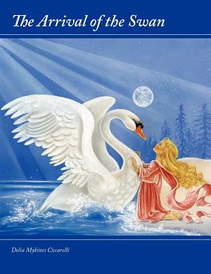 The Arrival of the Swan - Ciccarelli, Mrs Delia Mykines