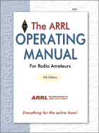 The Arrl Operating Manual for Radio Amateurs: Everything for the Active Ham!