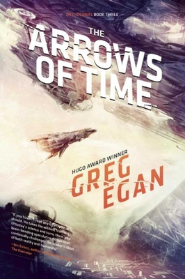 The Arrows of Time: Orthogonal Book Three - Egan, Greg